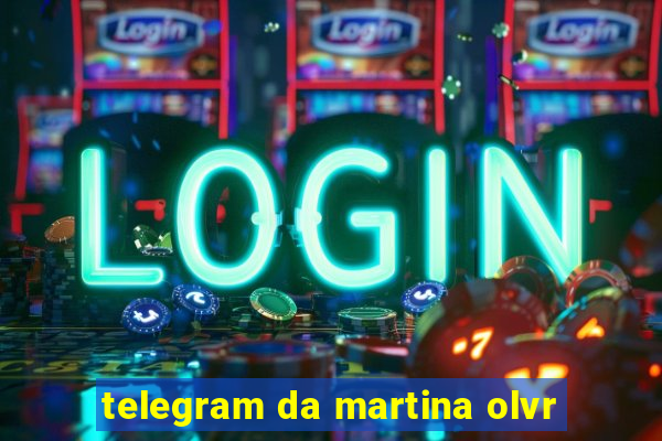 telegram da martina olvr